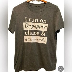 “I Run On Dr Pepper, Chaos, and Cuss Words” Cotton Blend. Unisex. Like New. Med.